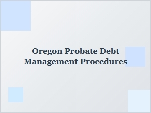 Oregon Probate Debt Management Procedures
