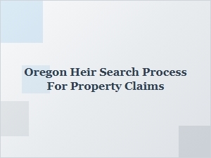 Oregon Heir Search Strategies for Property Claims