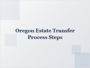 Oregon Estate Transfer Process Steps